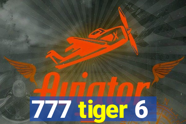 777 tiger 6